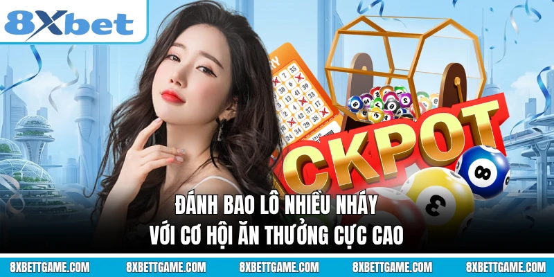 Đánh bao lô nhiều nháy với cơ hội ăn thưởng cực cao