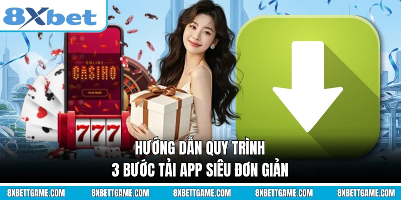 Hướng dẫn quy trình 3 bước tải app siêu đơn giản