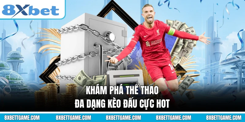 Khám phá thể thao đa dạng kèo đấu cực hot
