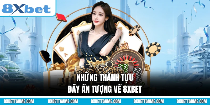 Những thành tựu đầy ấn tượng về 8XBET