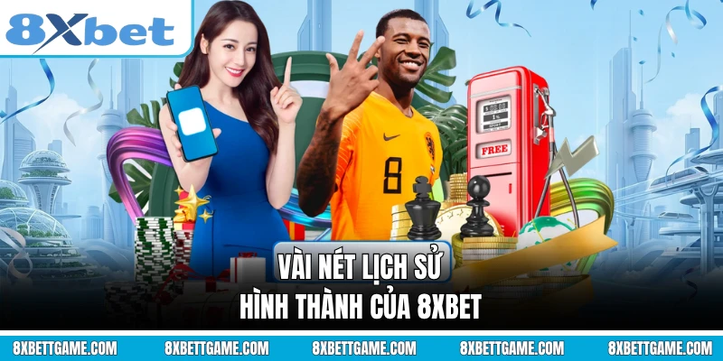 Vài nét lịch sử hình thành của 8XBET